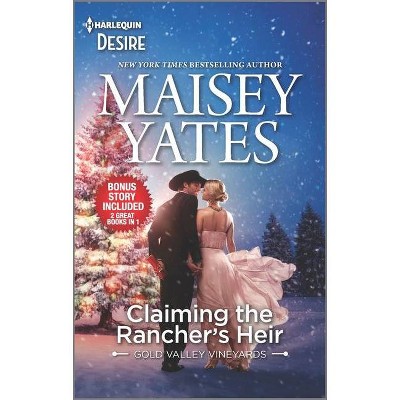 Claiming the Rancher's Heir & Rancher's Wild Secret - by  Maisey Yates (Paperback)