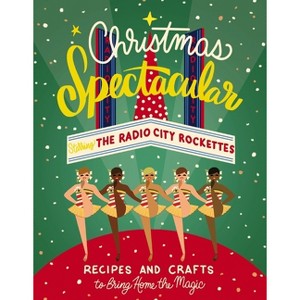 Christmas Spectacular Starring the Radio City Rockettes - by  Radio City Entertainment (Hardcover) - 1 of 1
