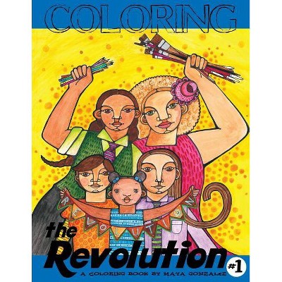 Coloring the Revolution #1 - by  Maya Gonzalez (Paperback)