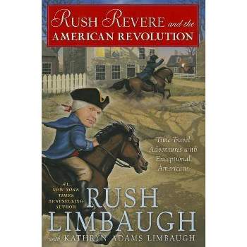 Rush Revere and the American Revolution ( Rush Revere) (Hardcover) by Rush Limbaugh
