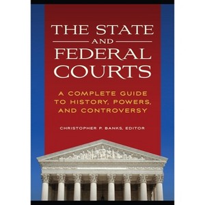 The State and Federal Courts - Annotated by  Christopher P Banks (Hardcover) - 1 of 1