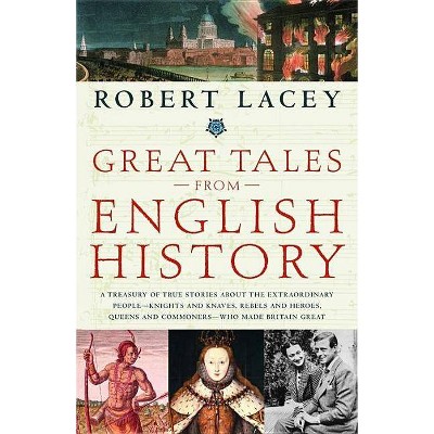 Great Tales from English History - by  Robert Lacey (Paperback)