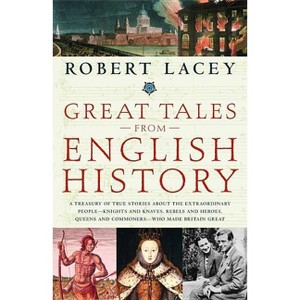Great Tales from English History - by  Robert Lacey (Paperback) - 1 of 1