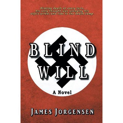 Blind Will - by  James Jorgensen (Paperback)