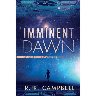 Imminent Dawn - (Empathy) by  R R Campbell (Paperback)