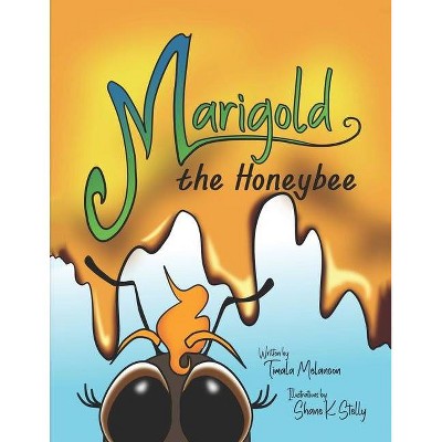 Marigold the Honeybee - by  Timala Melancon (Paperback)