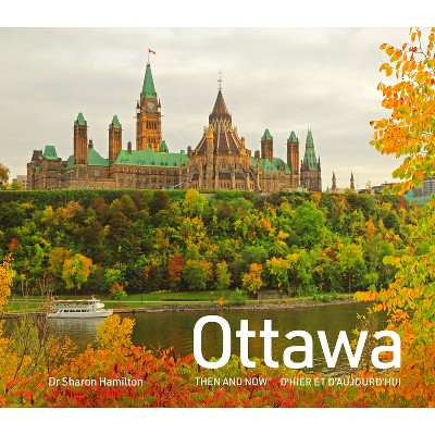 Ottawa Then and Now - by  Sharon Hamilton (Hardcover)