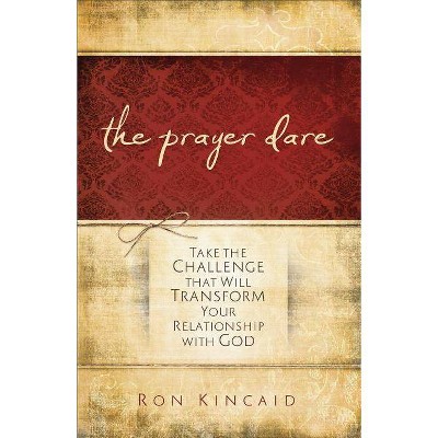The Prayer Dare - by  Ron Kincaid (Paperback)
