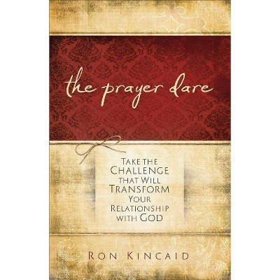 The Prayer Dare - by  Ron Kincaid (Paperback)