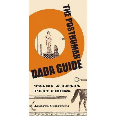 The Posthuman Dada Guide - (Public Square) by  Andrei Codrescu (Paperback)