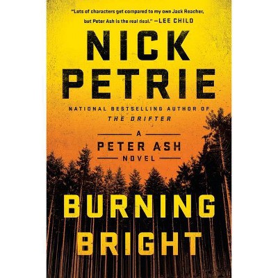 Burning Bright - (Peter Ash Novel) by  Nick Petrie (Paperback)