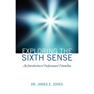 Exploring the Sixth Sense - by  James E Jones (Paperback) - 1 of 1