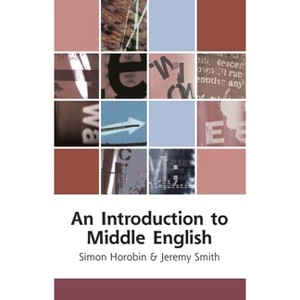 An Introduction to Middle English - (Edinburgh Textbooks on the English Language) by  Simon Horobin & Jeremy Smith (Paperback) - 1 of 1
