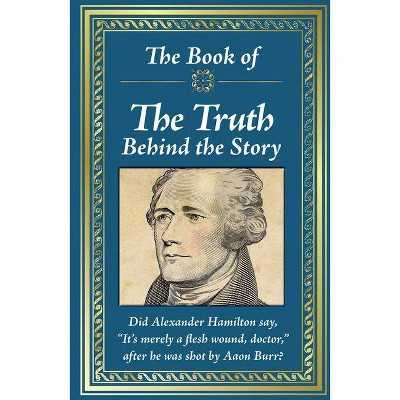 The Book of the Truth Behind the Story - by  Publications International Ltd (Hardcover)