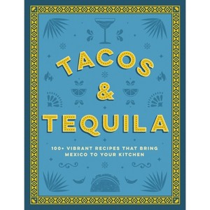 Tacos and Tequila - by  Cider Mill Press (Hardcover) - 1 of 1