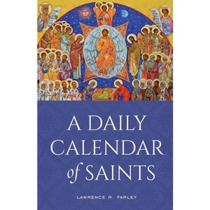 A Daily Calendar of Saints - by  Lawrence R Farley (Paperback) - 1 of 1