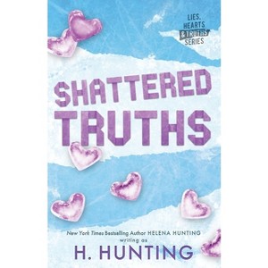 Shattered Truths (Alternate Edition) - by  H Hunting & Helena Hunting (Paperback) - 1 of 1