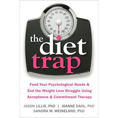 The Diet Trap - by  Jason Lillis & Joanne Dahl & Sandra M Weineland (Paperback)