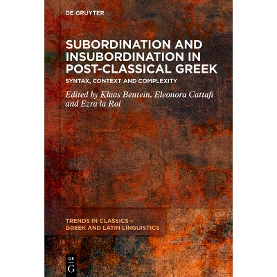 Subordination and Insubordination in Post-Classical Greek - (Trends in Classics - Greek and Latin Linguistics) (Hardcover)