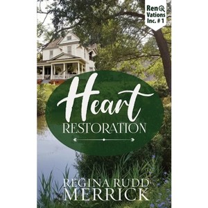 Heart Restoration - by  Regina Rudd Merrick (Paperback) - 1 of 1