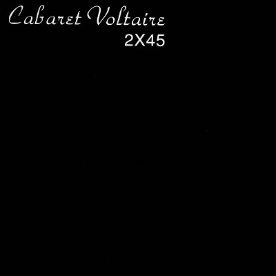 Cabaret Voltaire - 2 X45 (CD)