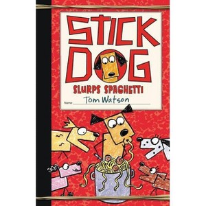 Stick Dog Slurps Spaghetti - by  Tom Watson (Hardcover) - 1 of 1