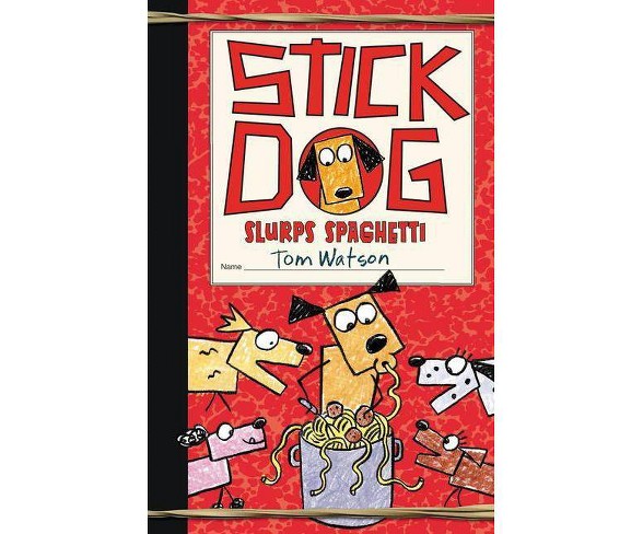 Stick Dog Slurps Spaghetti - by  Tom Watson (Hardcover)