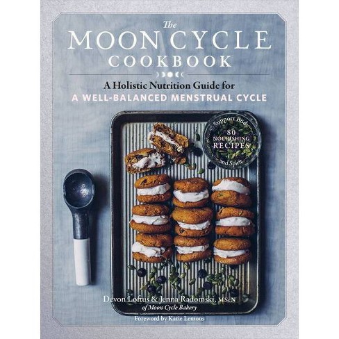 The Moon Cycle Cookbook - By Devon Loftus & Jenna Radomski (paperback) :  Target