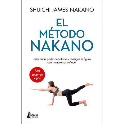 El Metodo Nakano - by  Shuichi James Nakano (Paperback)