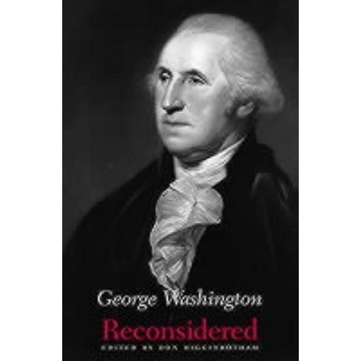 George Washington Reconsidered - by  Don Higginbotham (Paperback)