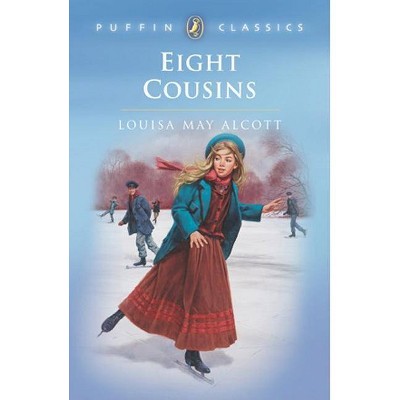 Eight Cousins - (Puffin Classics) by  Louisa May Alcott (Paperback)