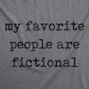 Womens Funny T Shirts My Favorite People Are Fictional Sarcastic Reading Graphic Novelty Tee For Ladies - Crazy Dog Women's T Shirt - 2 of 4