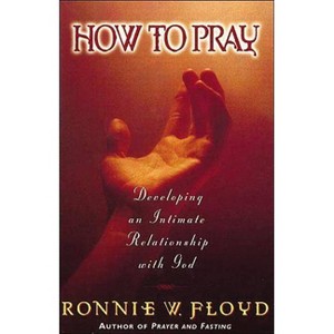 How to Pray - by  Ronnie Floyd (Paperback) - 1 of 1