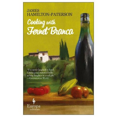 Cooking with Fernet Branca - by  James Hamilton-Paterson (Paperback)