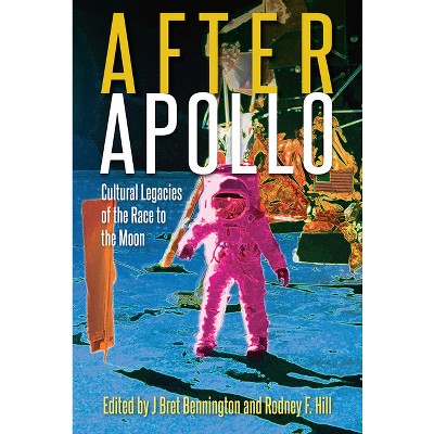 After Apollo - by  J Bret Bennington & Rodney F Hill (Hardcover)