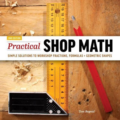 Practical Shop Math - 2nd Edition by  Tom Begnal (Paperback)