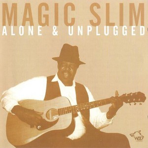 Magic Slim - Alone & Unplugged (CD) - 1 of 1