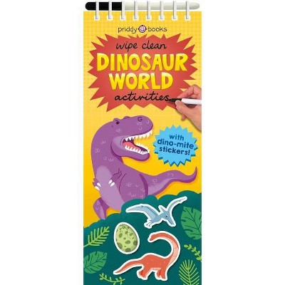 Wipe Clean Activities: Dinosaur World - (Wipe Clean Activity Books) by  Roger Priddy (Spiral Bound)