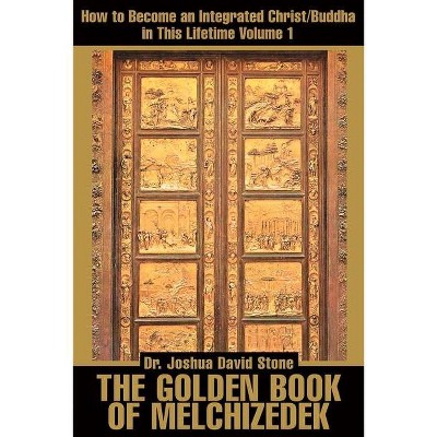 The Golden Book of Melchizedek - by  Joshua David Stone (Paperback)