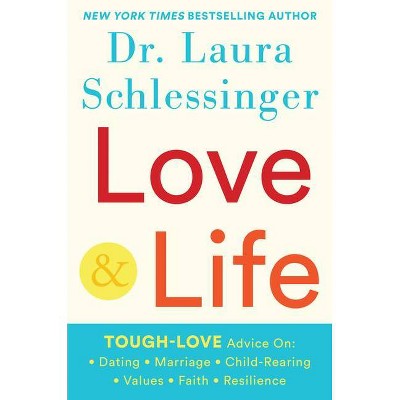 Love and Life - by  Laura Schlessinger (Hardcover)