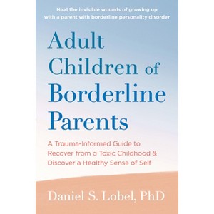 Adult Children of Borderline Parents - by  Daniel S Lobel (Paperback) - 1 of 1