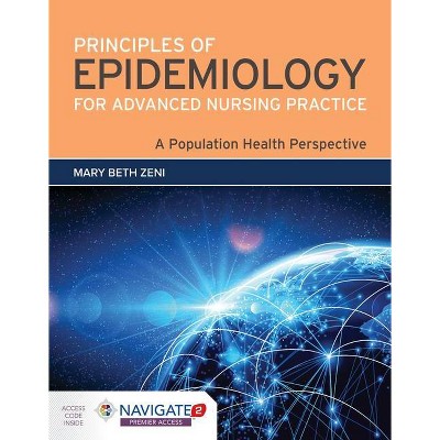 Principles of Epidemiology for Advanced Nursing Practice: A Population Health Perspective - by  Mary Beth Zeni (Paperback)