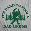 Mens Funny T Shirts Its Hard to Find A Dad Like Me Sarcastic Bigfoot Graphic Novelty Tee for Men - Crazy Dog Men's T Shirt Gift for Dad - 2 of 4