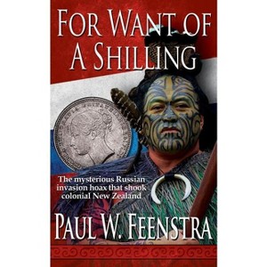For Want of a Shilling - (Moana Rangitira) by  Paul W Feenstra (Paperback) - 1 of 1