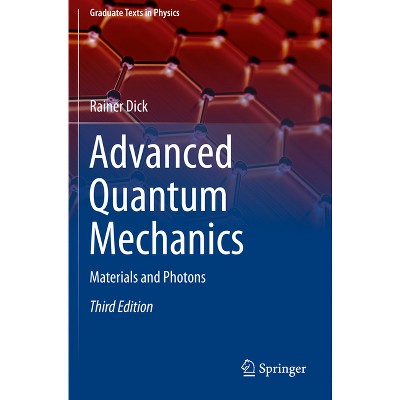 Advanced Quantum Mechanics - (Graduate Texts in Physics) 3rd Edition by  Rainer Dick (Paperback)