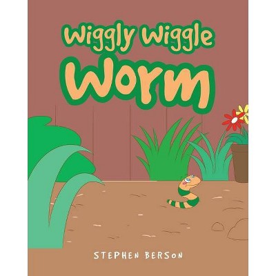 Wiggly Wiggle Worm - by  Stephen Berson (Paperback)