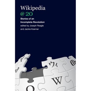 Wikipedia @ 20 - by  Joseph Reagle & Jackie Koerner (Paperback) - 1 of 1