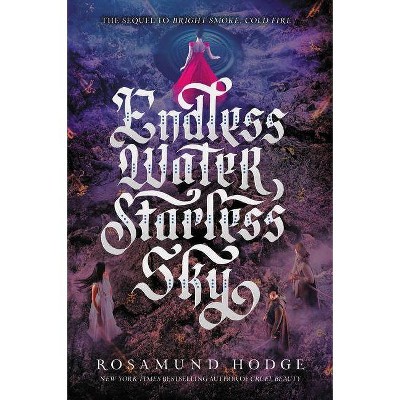 Endless Water, Starless Sky - (Bright Smoke, Cold Fire) by  Rosamund Hodge (Paperback)