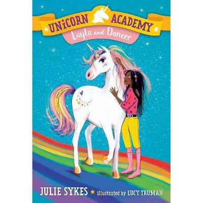 Unicorn Academy #5: Layla and Dancer - by Julie Sykes (Paperback)