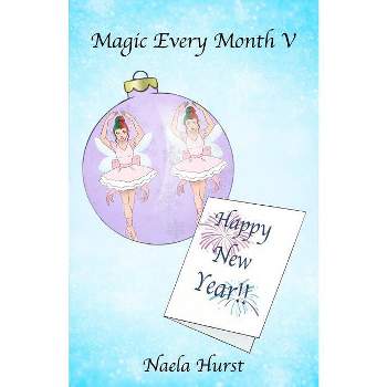 Magic Every Month V - by  Naela Hurst (Paperback)
